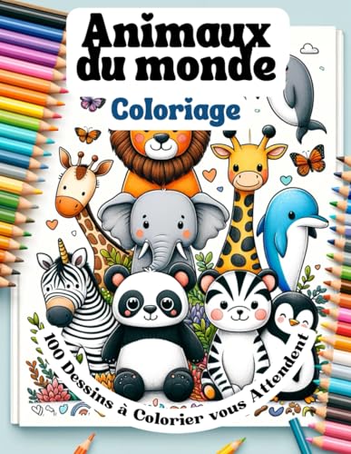 Stock image for Animaux du monde: 100 Dessins  Colorier vous Attend (Les Exploracouleurs) (French Edition) for sale by California Books
