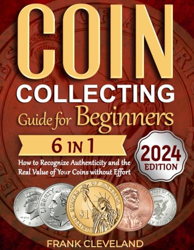 Beispielbild fr Coin Collecting Guide For Beginners 2024: The Comprehensive and Step-by-Step Guide to Master Coin Collecting and Learn How to Recognize Authenticity and the Real Value of Your Coins without Effort zum Verkauf von Ria Christie Collections