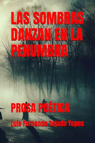 Imagen de archivo de Las Sombras Danzan En La Penumbra: Prosa Potica a la venta por GreatBookPrices