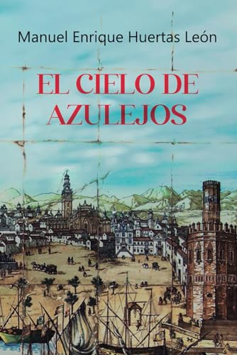 Imagen de archivo de EL CIELO DE AZULEJOS (Spanish Edition) a la venta por California Books