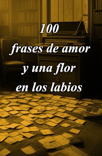 9798868312595: 100 FRASES DE AMOR Y UNA FLOR EN LOS LABIOS
