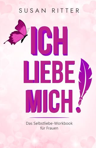 Stock image for Ich liebe mich.: Das Selbstliebe-Workbook fr Frauen (Blockaden lsen, Band 1) for sale by medimops