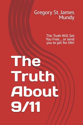 Beispielbild fr The Truth about 9/11: The Truth Will Set You Free. or send you to jail for life! zum Verkauf von GreatBookPrices
