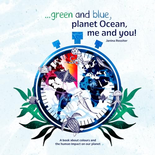 Beispielbild fr Green and Blue, Planet Ocean, Me and You!: A book about colours and the human impact on our planet (Early Childhood Concepts) zum Verkauf von California Books