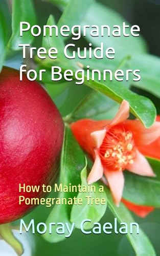 Immagine dell'editore per Pomegranate Tree Guide for Beginners: How to Maintain a Pomegranate Tree venduto da Ria Christie Collections
