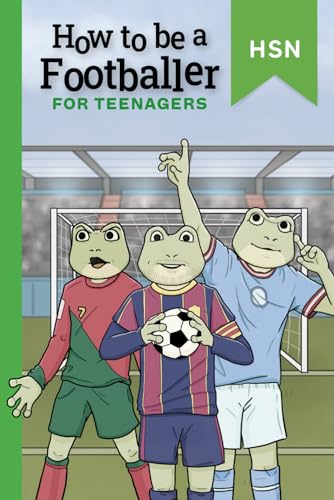 Imagen de archivo de How To Be A Footballer For Teenagers Educational Guide: Encourage Reluctant Readers. Get scouted and become a professional. a la venta por California Books