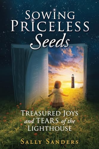 Stock image for Sowing Priceless Seeds: Treasured Joys and TEARS of the LIGHTHOUSE for sale by GreatBookPricesUK