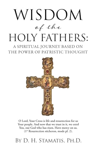 Stock image for Wisdom of the Holy Fathers: A Spiritual Journey Based on the Power of Patristic Thought for sale by GreatBookPricesUK