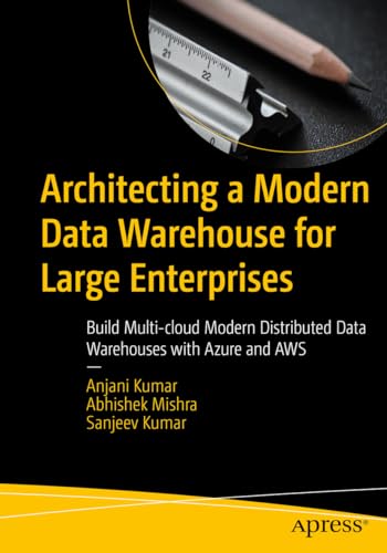 9798868800283: Architecting a Modern Data Warehouse for Large Enterprises: Build Multi-cloud Modern Distributed Data Warehouses with Azure and AWS