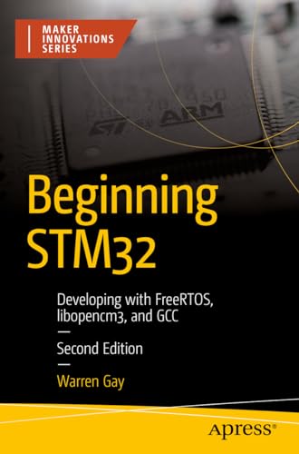 9798868801983: Beginning STM32: Developing with FreeRTOS, libopencm3, and GCC