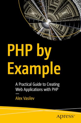 Imagen de archivo de PHP by Example: A Practical Guide to Creating Web Applications with PHP a la venta por California Books