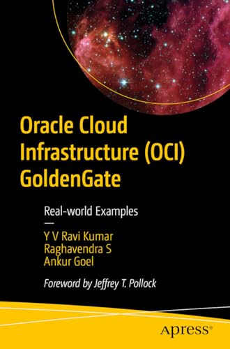 9798868803024: Oracle Cloud Infrastructure (OCI) GoldenGate: Real-world Examples