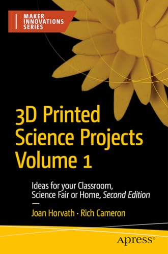 9798868803413: 3D Printed Science Projects Volume 1: Ideas for Your Classroom, Science Fair, or Home (Maker Innovations Series)