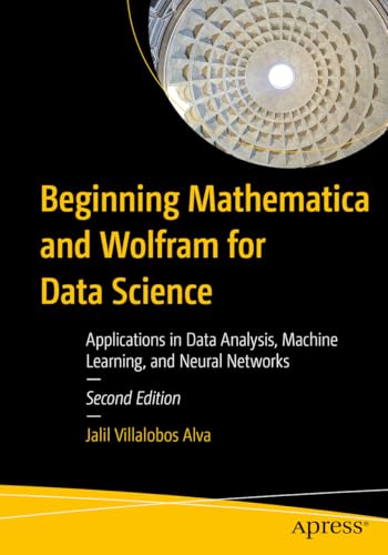 Image d'archives pour Beginning Mathematica and Wolfram for Data Science: Applications in Data Analysis, Machine Learning, and Neural Networks mis en vente par California Books