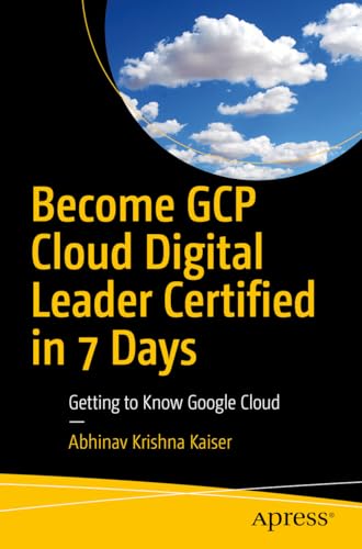 Beispielbild fr Become GCP Cloud Digital Leader Certified in 7 Days: Getting to Know Google Cloud zum Verkauf von Buchpark