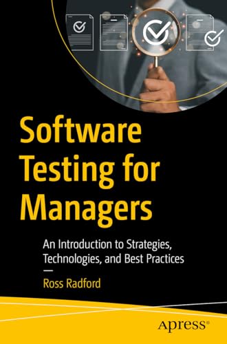 Image d'archives pour Software Testing for Managers: An Introduction to Strategies, Technologies, and Best Practices mis en vente par California Books