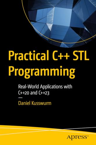9798868807732: Practical C++ STL Programming: Real-World Applications with C++20 and C++23