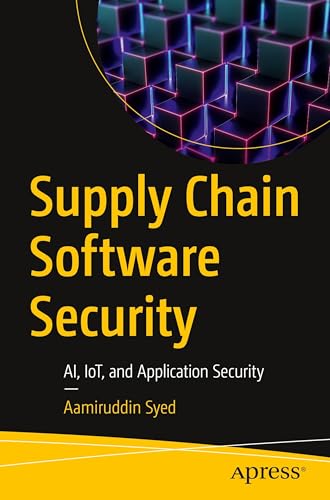 9798868807985: Supply Chain Security: Ai, Iot and Application Security