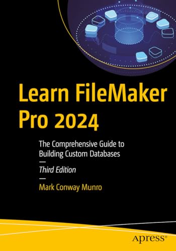 Immagine dell'editore per Learn FileMaker Pro 2024: The Comprehensive Guide to Building Custom Databases venduto da California Books