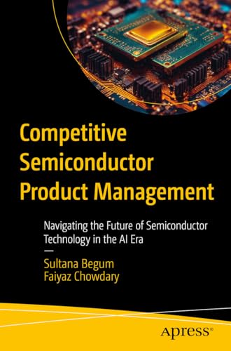 9798868809194: Competitive Semiconductor Product Management: Navigating the Future of Semiconductor Technology in the AI Era