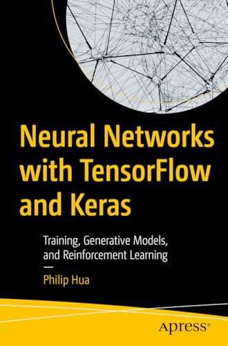 Stock image for Neural Networks With Tensorflow and Keras : Training, Generative Models and Reinforcement Learning for sale by GreatBookPrices
