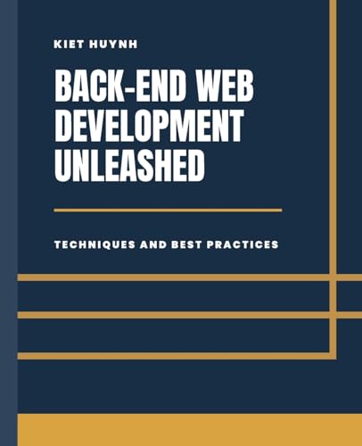 Stock image for Back-End Development Unleashed: Techniques and Best Practices for sale by GreatBookPrices