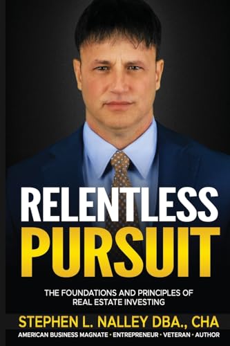 Stock image for Relentless Pursuit: The Foundation and Principles of Real Estate Investing for sale by GreatBookPrices