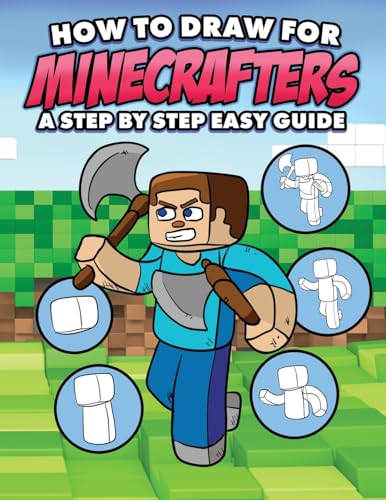 Stock image for How to Draw for Minecrafters A Step by Step Easy Guide: Sketch Book for Kids 8 to 14/Practice How to Draw Book for Kids (Unofficial Minecraft Book) for sale by California Books
