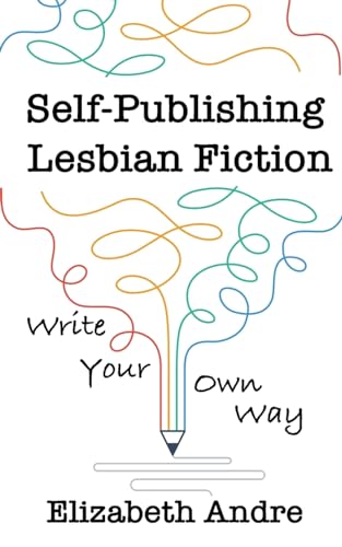 Imagen de archivo de Self-Publishing Lesbian Fiction: Write Your Own Way a la venta por California Books