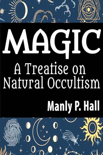Stock image for Magic: A Treatise on Natural Occultism: A Treatise on Natural Occultism for sale by GreatBookPrices