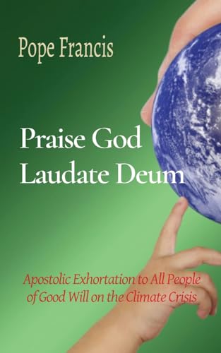 Stock image for Praise God (Laudate Deum): Apostolic Exhortation to All People of Good Will on the Climate Crisis for sale by GreatBookPrices