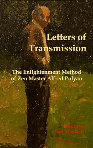 Imagen de archivo de Letters of Transmission: The Enlightenment Method of Zen Master Alfred Pulyan a la venta por GreatBookPrices