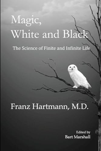 Stock image for Magic, White and Black: The Science of Finite and Infinite Life for sale by GreatBookPrices