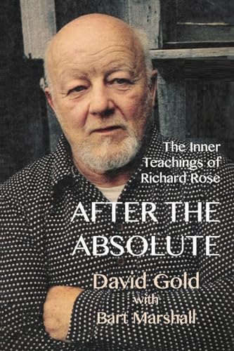 Imagen de archivo de After the Absolute: The Inner Teachings of Richard Rose a la venta por California Books