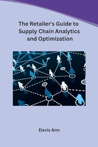 Immagine dell'editore per The Retailer's Guide to Supply Chain Analytics and Optimization venduto da California Books