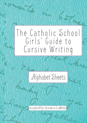 Stock image for The Catholic School Girls' Guide to Cursive Writing Alphabet Sheets (Green): Alphabet Sheets (Green) for sale by GreatBookPrices