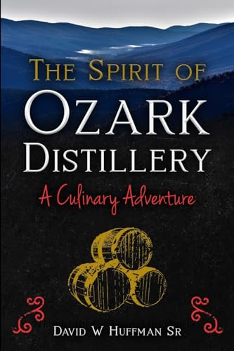 Stock image for The Spirit of Ozark Distillery: A Culinary Adventure for sale by GreatBookPrices