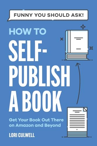 Stock image for Funny You Should Ask How to Self-Publish a Book: Getting Your Book Out There on Amazon and Beyond for sale by GreatBookPrices