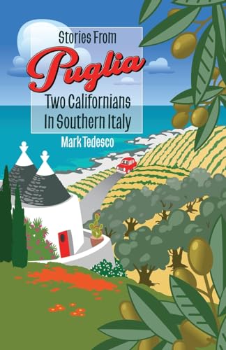 Stock image for Stories From Puglia: Two Californians in Southern Italy for sale by GreatBookPrices