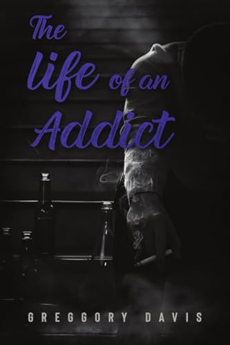 Stock image for The Life of an Addict for sale by GreatBookPrices