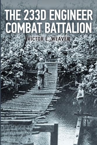 Stock image for The 233d Engineer Combat Battalion 1943-1945 for sale by GreatBookPrices