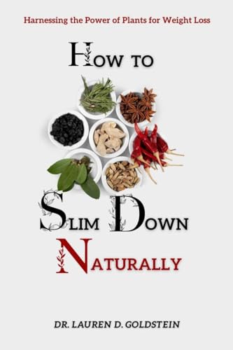 Stock image for How to Slim Down Naturally: . Harnessing the Power of Plants for Weight Loss for sale by GreatBookPrices