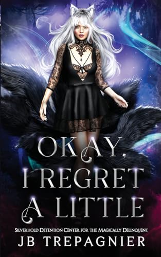 Beispielbild fr Okay, I Regret a Little: A Paranormal Prison Why Choose Romance (Silverhold Detention Center for the Magically Delinquent) zum Verkauf von California Books