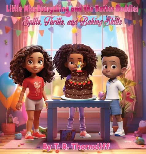 9798869049360: Little Miss Everything and the Batter Buddies: Spills, Thrills, and Baking Skills