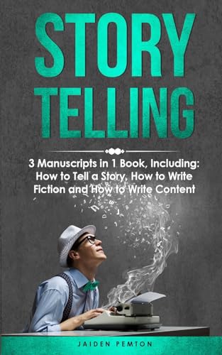 9798869051523: Storytelling: 3-in-1 Guide to Master Telling a Story, Writing Content, Story Structures & How to Be a Story Teller (19) (Creative Writing)