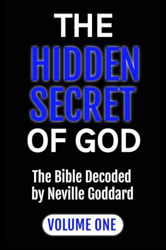 Beispielbild fr The Hidden Secret of God the Bible Decoded by Neville Goddard: Volume One zum Verkauf von GreatBookPrices