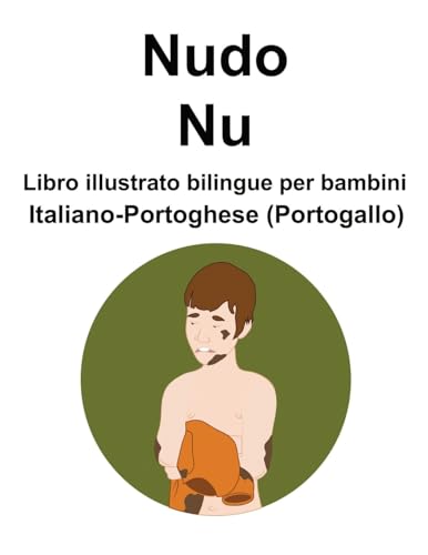 Imagen de archivo de Italiano-Portoghese (Portogallo) Nudo / Nu Libro illustrato bilingue per bambini a la venta por PBShop.store US