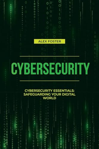9798869063731: Cybersecurity: Cybersecurity Essentials: Safeguarding Your Digital World