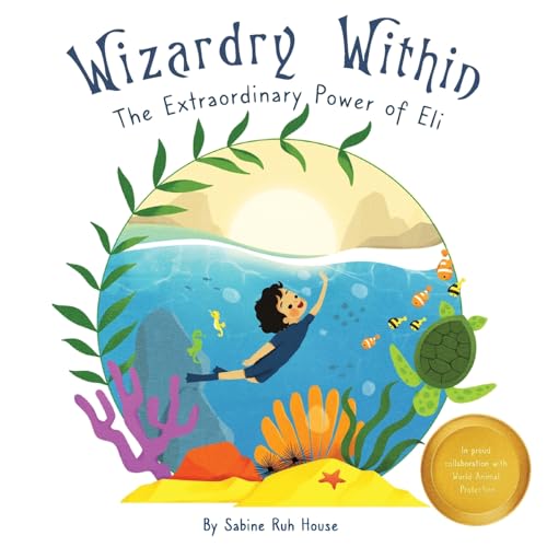 Stock image for Wizardry Within: Braving the Depths: Eli's Journey of Grit and the Call to Ocean Conservation for sale by GreatBookPrices