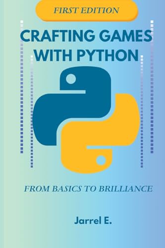 Beispielbild fr Crafting Games with Python: From Basics to Brilliance Paperback zum Verkauf von Ria Christie Collections